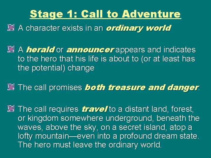 Stage 1: Call to Adventure A character exists in an ordinary world A herald