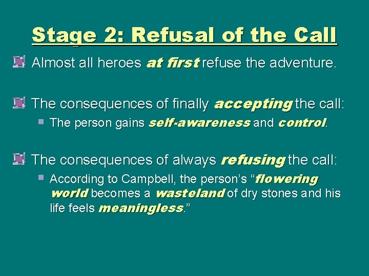 Stage 2: Refusal of the Call Almost all heroes at first refuse the adventure.