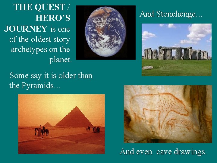 THE QUEST / HERO’S JOURNEY is one And Stonehenge… of the oldest story archetypes