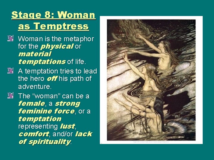 Stage 8: Woman as Temptress Woman is the metaphor for the physical or material Stage 8: Woman as Temptress Woman is the metaphor for the physical or material