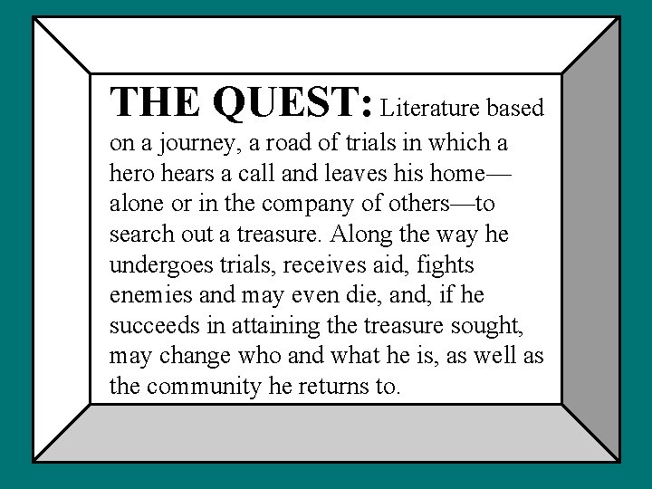 THE QUEST: Literature based on a journey, a road of trials in which a