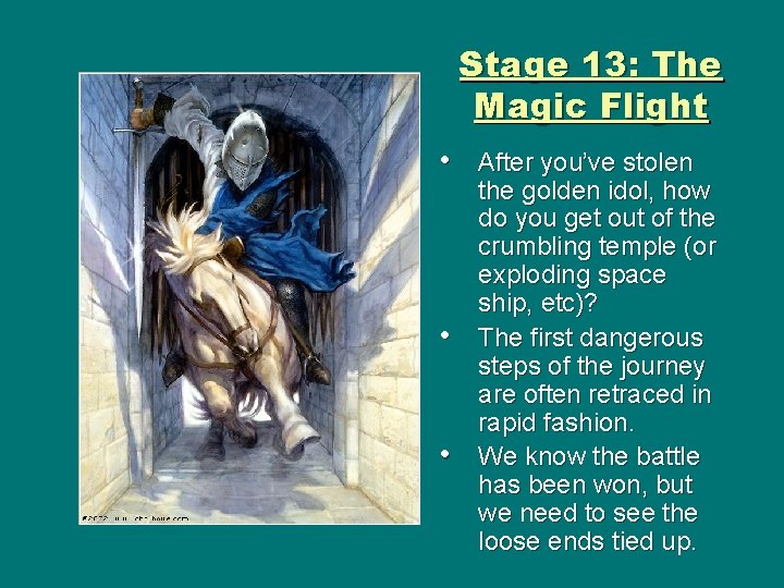 Stage 13: The Magic Flight • After you’ve stolen • • the golden idol,