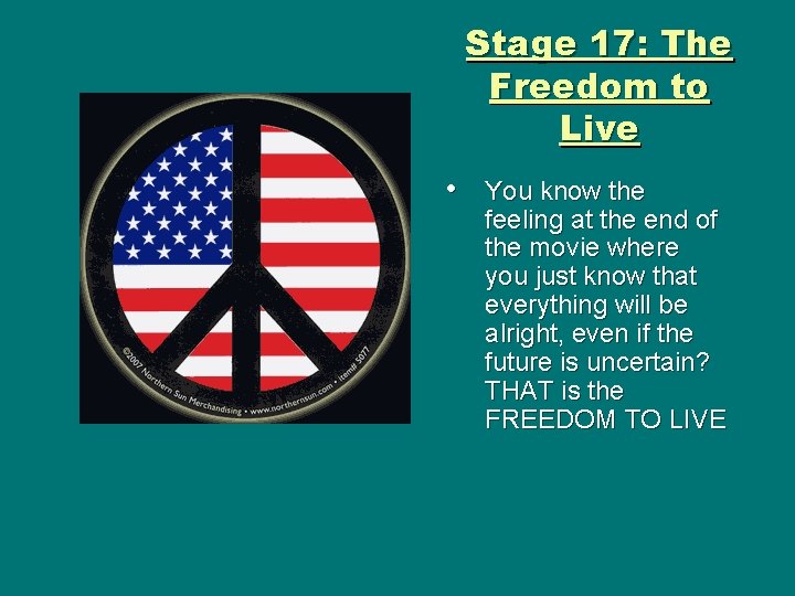 Stage 17: The Freedom to Live • You know the feeling at the end Stage 17: The Freedom to Live • You know the feeling at the end