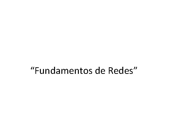 “Fundamentos de Redes” 