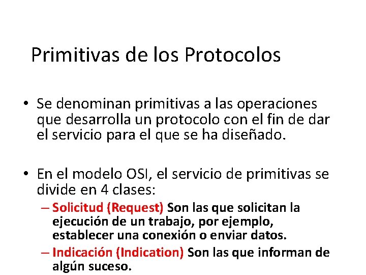 Primitivas de los Protocolos • Se denominan primitivas a las operaciones que desarrolla un