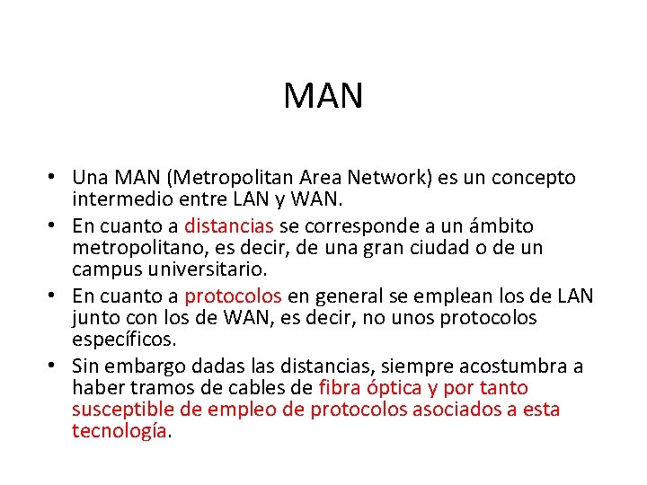 MAN • Una MAN (Metropolitan Area Network) es un concepto intermedio entre LAN y