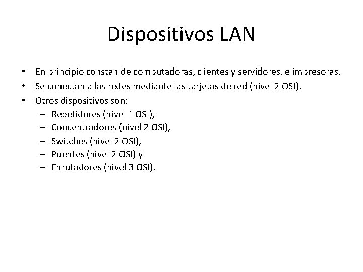 Dispositivos LAN • En principio constan de computadoras, clientes y servidores, e impresoras. •