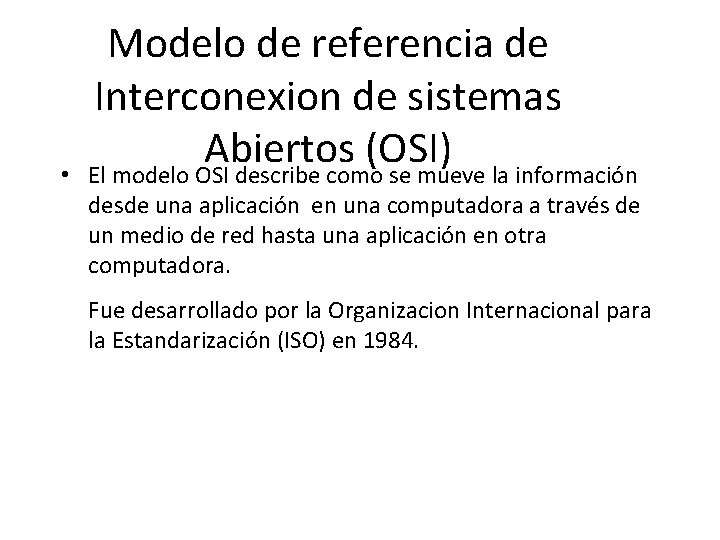  • Modelo de referencia de Interconexion de sistemas Abiertos (OSI) El modelo OSI
