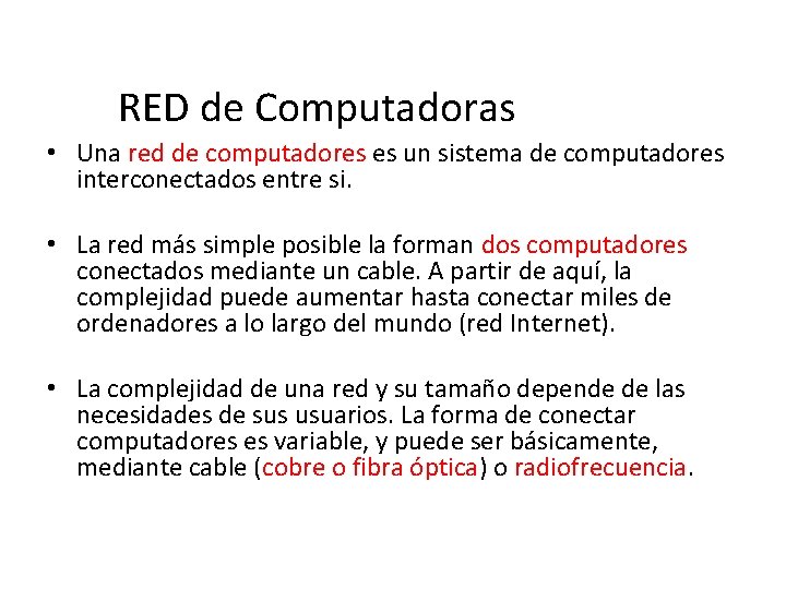 RED de Computadoras • Una red de computadores es un sistema de computadores interconectados
