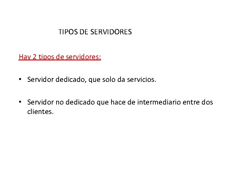 TIPOS DE SERVIDORES Hay 2 tipos de servidores: • Servidor dedicado, que solo da