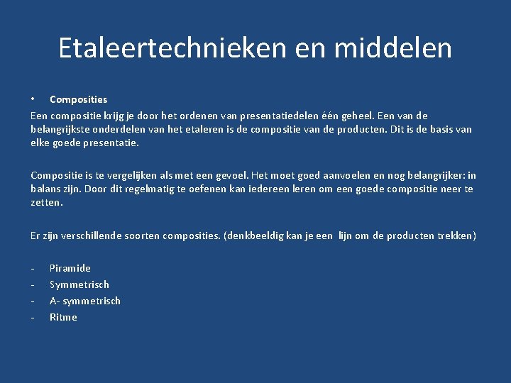 Etaleertechnieken en middelen • Composities Een compositie krijg je door het ordenen van presentatiedelen