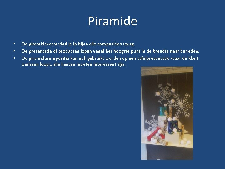 Piramide • • • De piramidevorm vind je in bijna alle composities terug. De