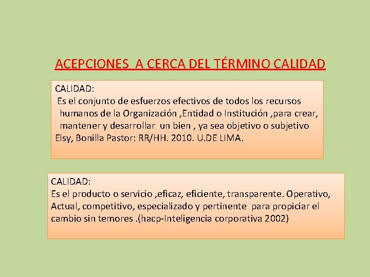 ACEPCIONES A CERCA DEL TÉRMINO CALIDAD: Es el conjunto de esfuerzos efectivos de todos