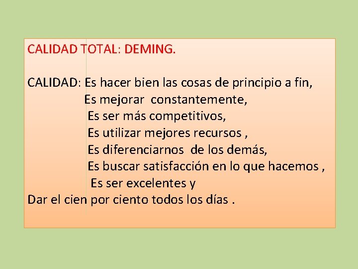 CALIDAD TOTAL: DEMING. CALIDAD: Es hacer bien las cosas de principio a fin, Es