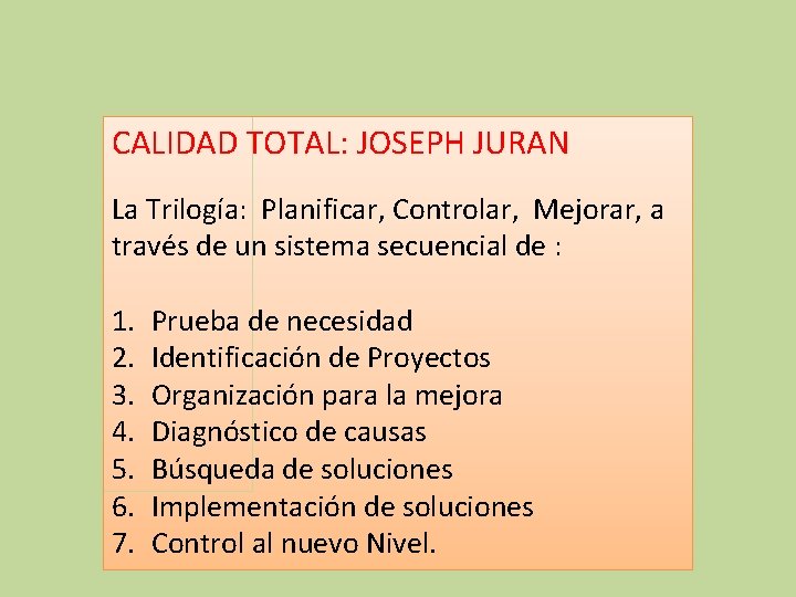 CALIDAD TOTAL: JOSEPH JURAN La Trilogía: Planificar, Controlar, Mejorar, a través de un sistema