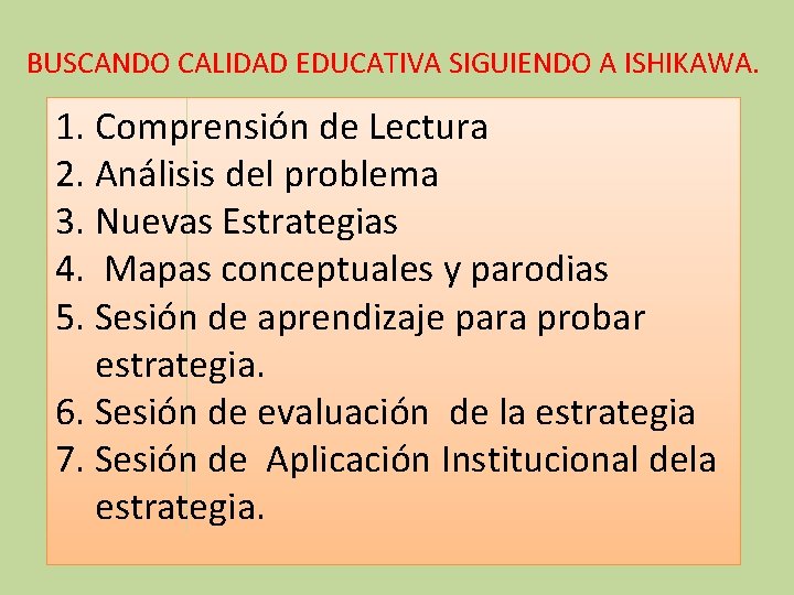 BUSCANDO CALIDAD EDUCATIVA SIGUIENDO A ISHIKAWA. 1. Comprensión de Lectura 2. Análisis del problema