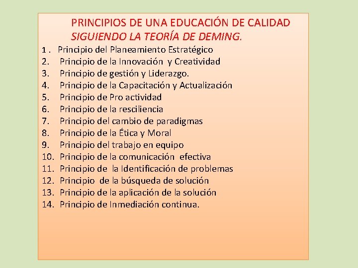 PRINCIPIOS DE UNA EDUCACIÓN DE CALIDAD SIGUIENDO LA TEORÍA DE DEMING. 1. Principio del