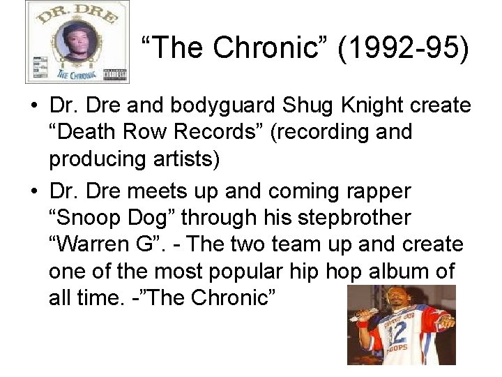 “The Chronic” (1992 -95) • Dr. Dre and bodyguard Shug Knight create “Death Row