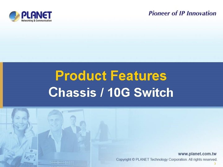 Product Features Chassis / 10 G Switch 3 