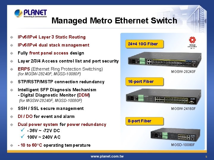 Managed Metro Ethernet Switch u IPv 6/IPv 4 Layer 3 Static Routing u IPv