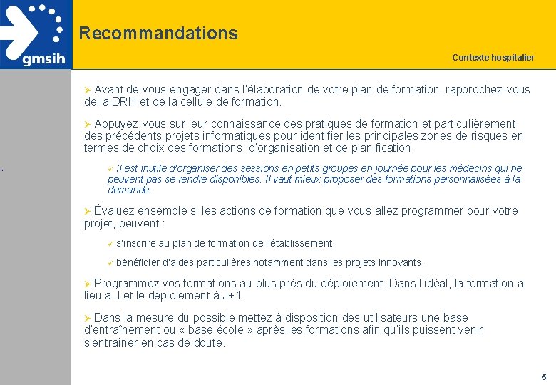 Recommandations Contexte hospitalier Ø Avant de vous engager dans l’élaboration de votre plan de