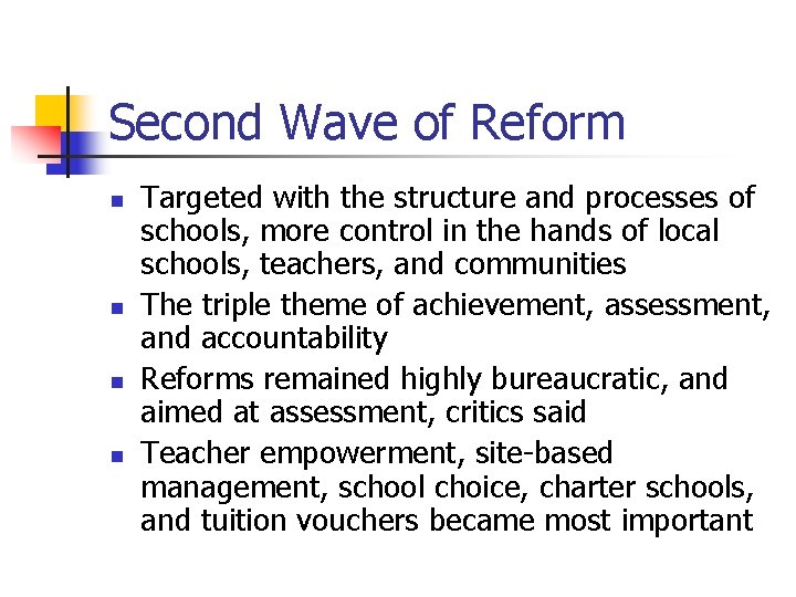 Second Wave of Reform n n Targeted with the structure and processes of schools,