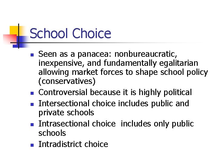 School Choice n n n Seen as a panacea: nonbureaucratic, inexpensive, and fundamentally egalitarian