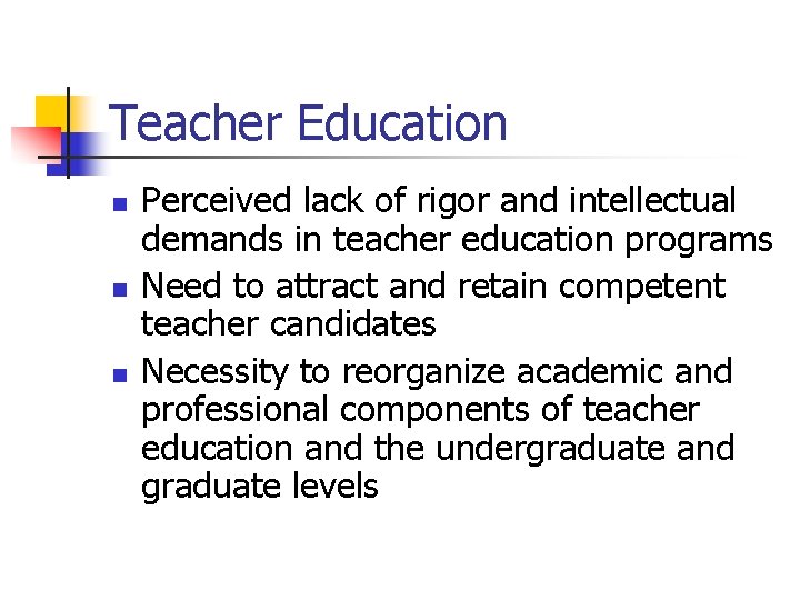 Teacher Education n Perceived lack of rigor and intellectual demands in teacher education programs