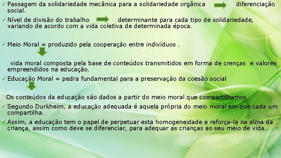 ü Passagem da solidariedade mecânica para a solidariedade orgânica social. diferenciação ü Nível de