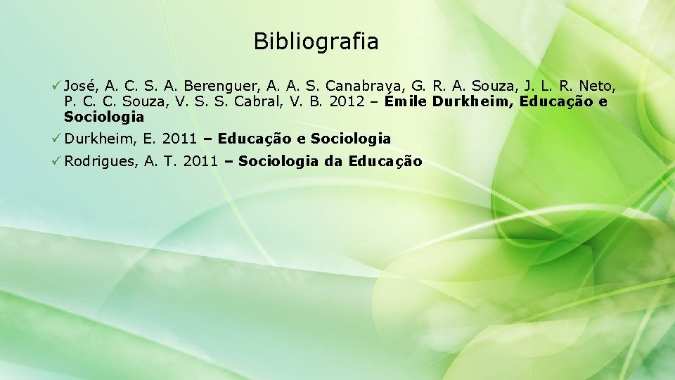 Bibliografia ü José, A. C. S. A. Berenguer, A. A. S. Canabrava, G. R.