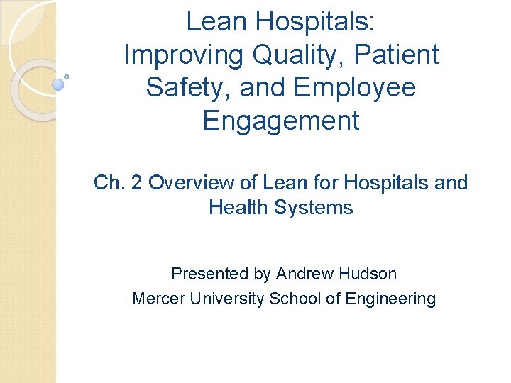 Lean Hospitals: Improving Quality, Patient Safety, and Employee Engagement Ch. 2 Overview of Lean