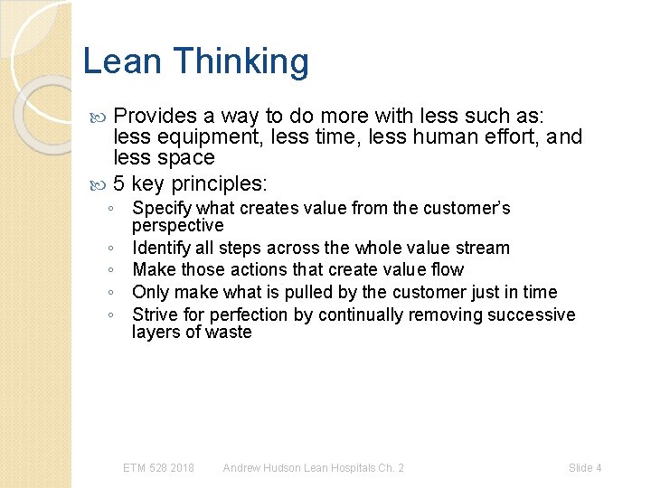Lean Thinking Provides a way to do more with less such as: less equipment,