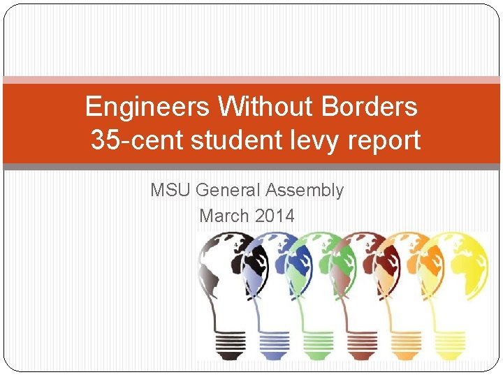 Engineers Without Borders 35 -cent student levy report MSU General Assembly March 2014 