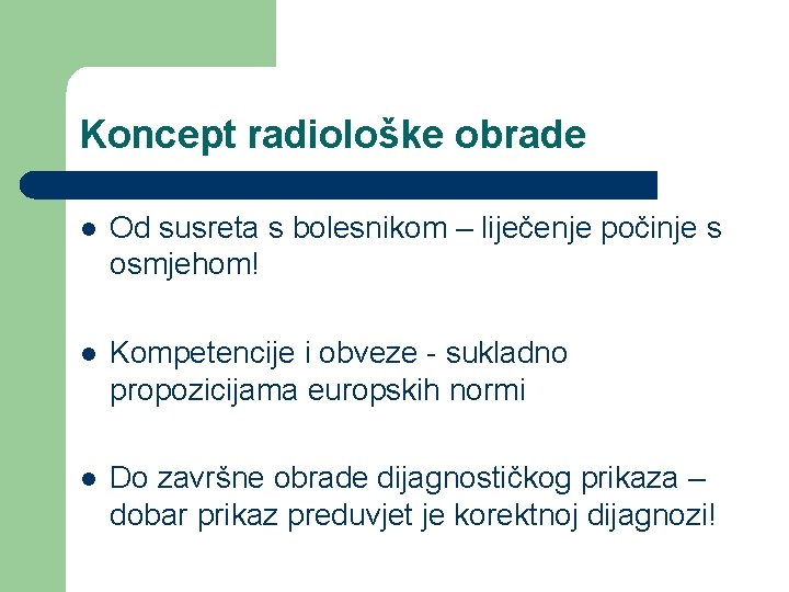 Koncept radiološke obrade l Od susreta s bolesnikom – liječenje počinje s osmjehom! l