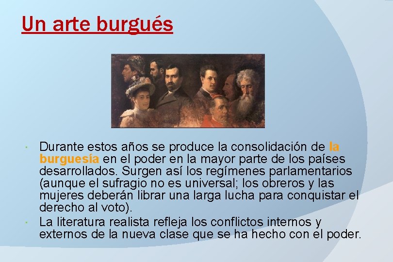 Un arte burgués Durante estos años se produce la consolidación de la burguesía en