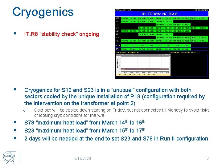 Cryogenics § IT. R 8 “stability check” ongoing § Cryogenics for S 12 and