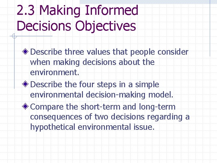2. 3 Making Informed Decisions Objectives Describe three values that people consider when making
