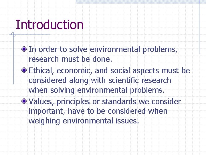 Introduction In order to solve environmental problems, research must be done. Ethical, economic, and