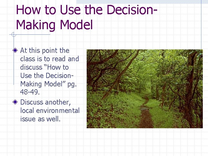 How to Use the Decision. Making Model At this point the class is to