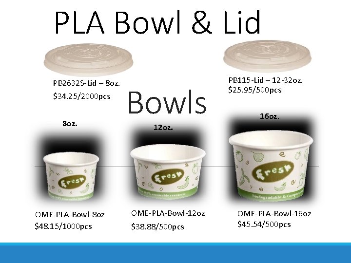 PLA Bowl & Lid PB 2632 S-Lid – 8 oz. $34. 25/2000 pcs 8