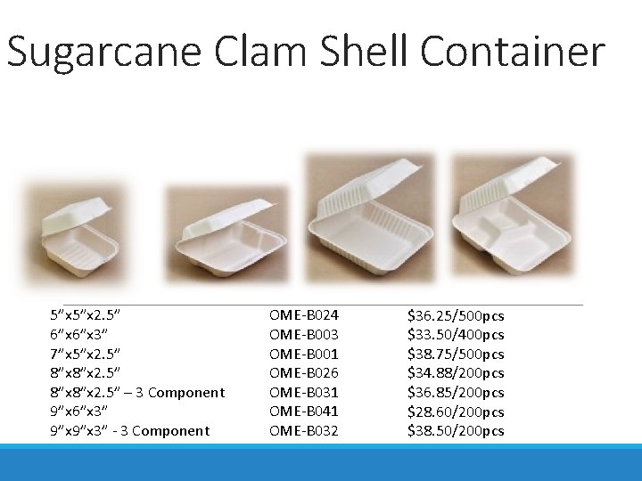 Sugarcane Clam Shell Container 5”x 2. 5” 6”x 3” 7”x 5”x 2. 5” 8”x