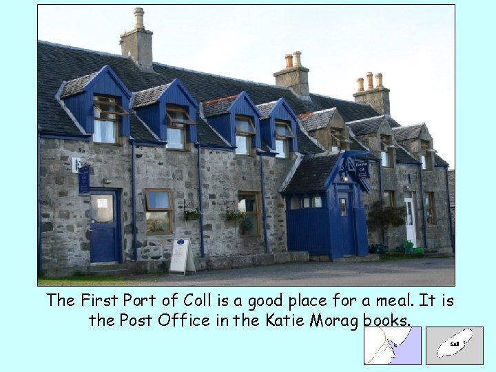 The First Port of Coll is a good place for a meal. It is