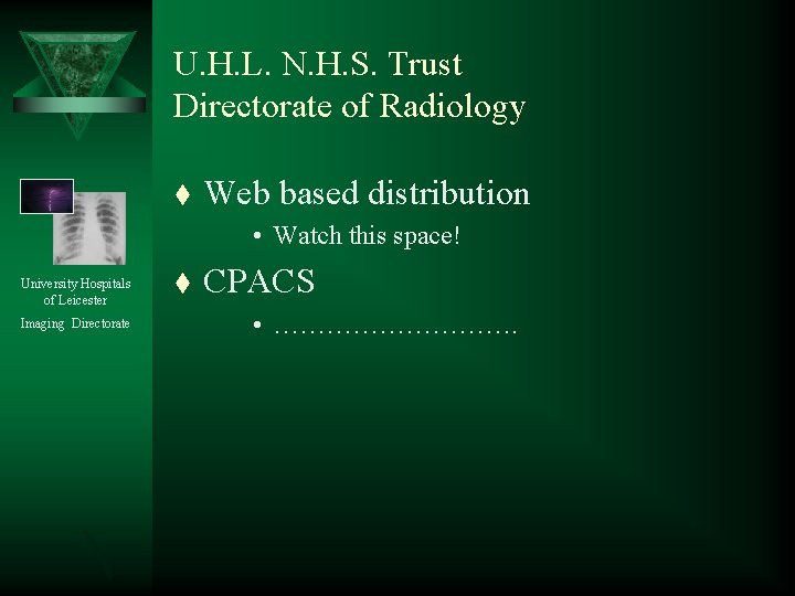 U. H. L. N. H. S. Trust Directorate of Radiology t Web based distribution