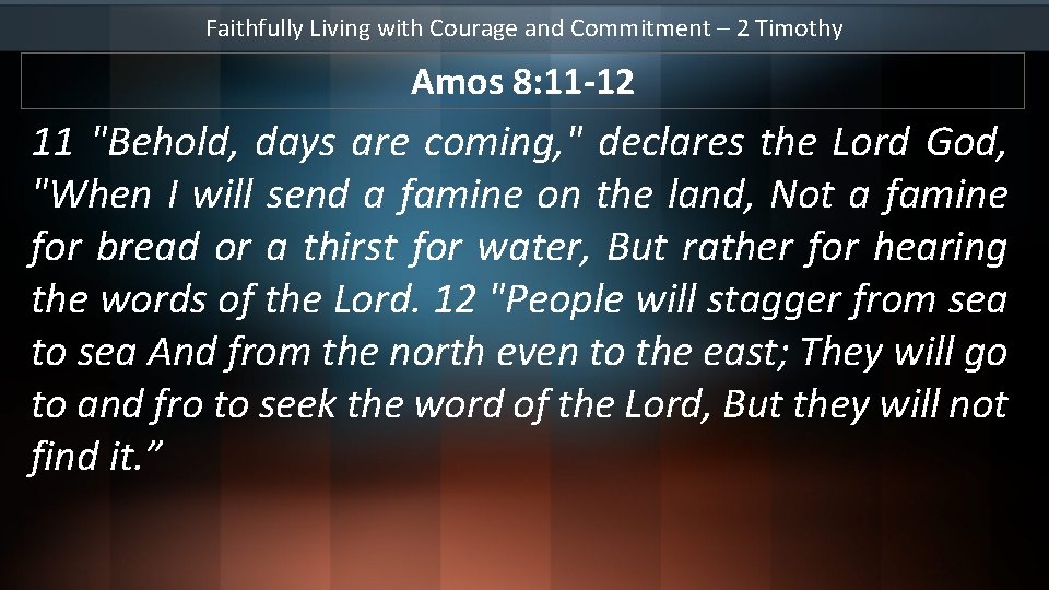 Faithfully Living with Courage and Commitment – 2 Timothy Amos 8: 11 -12 11