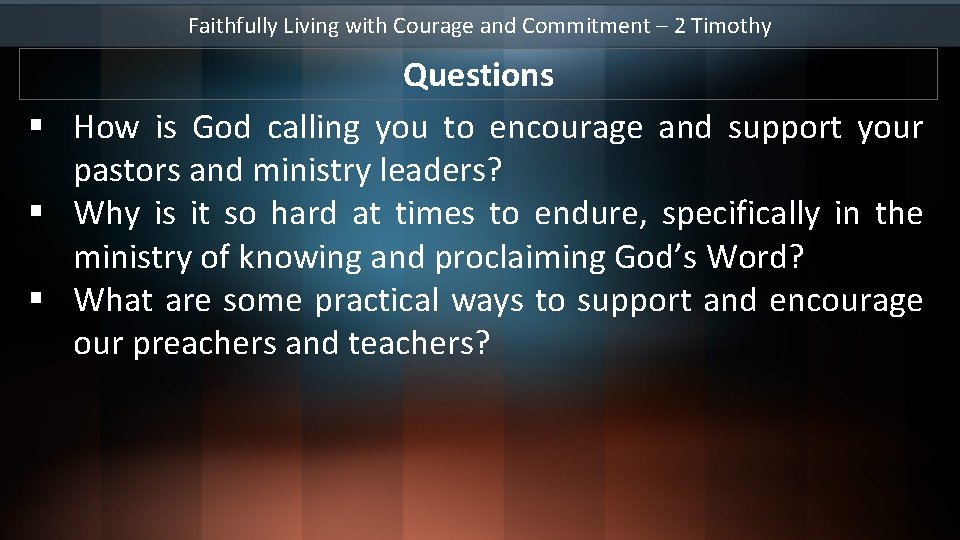 Faithfully Living with Courage and Commitment – 2 Timothy Questions § How is God