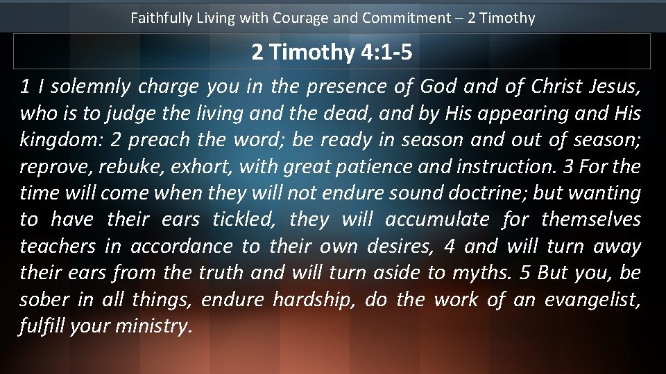 Faithfully Living with Courage and Commitment – 2 Timothy 4: 1 -5 1 I