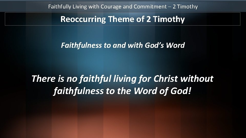 Faithfully Living with Courage and Commitment – 2 Timothy Reoccurring Theme of 2 Timothy