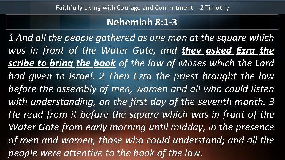 Faithfully Living with Courage and Commitment – 2 Timothy Nehemiah 8: 1 -3 1