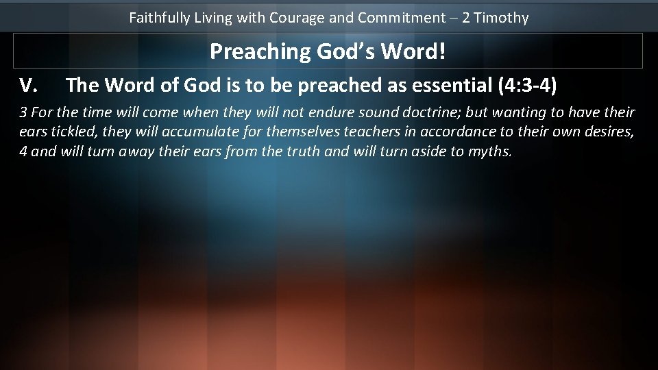 Faithfully Living with Courage and Commitment – 2 Timothy Preaching God’s Word! V. The
