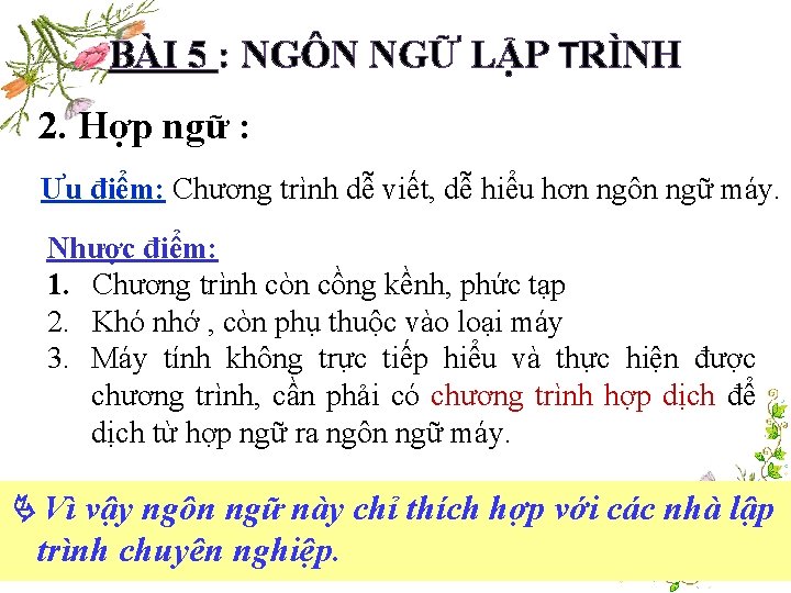 BÀI 5 : NGÔN NGỮ LẬP TRÌNH 2. Hợp ngữ : Ưu điểm: Chương